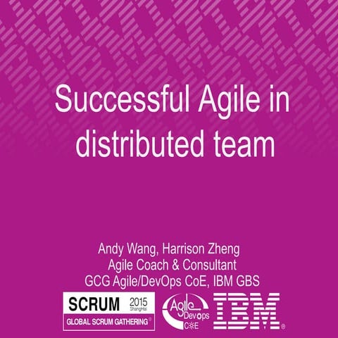 Successful agile in distributed team Scrum Gathering Shanghai 2015