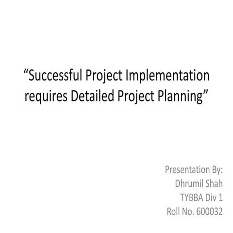 Successful project implementation requires, detailed project planning ...