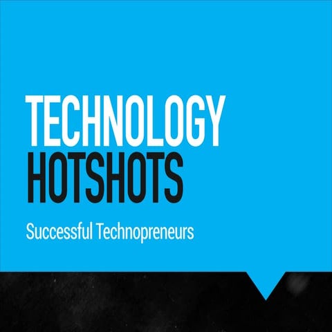 Technology Hotshots - Successful Technopreneurs