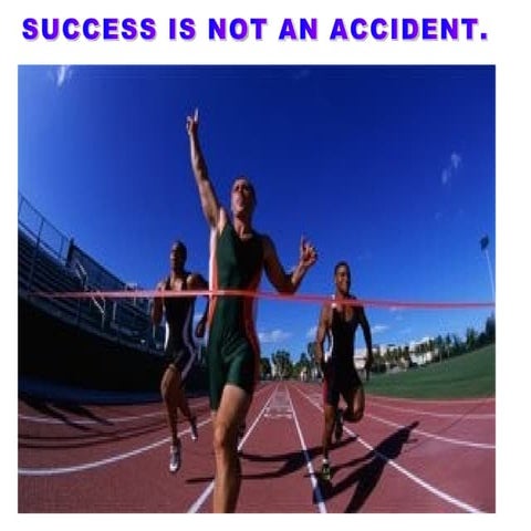 Success Is Not An Accident
