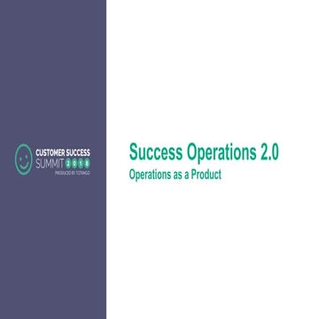 Success Operations 2.0 - CSSummit18