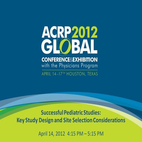 Successful Pediatric Studies: Key Study Design and Site Selection Considerations