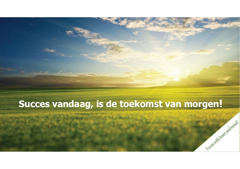 Succes vandaag, is de toekomst van morgen!