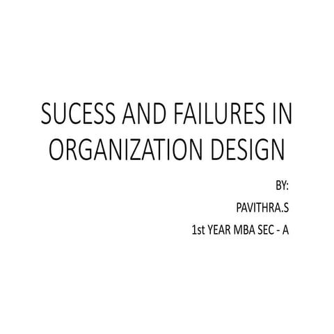 Sucess and failure in organization design