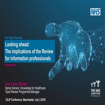 CILIP Conference 2019 - Looking ahead: the implications of the Topol Review f...