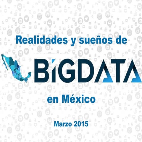 Realidades y Sueños de Big Data en México