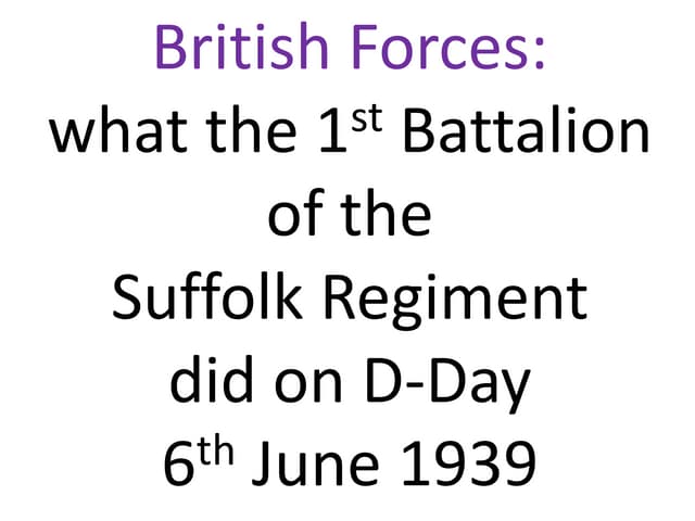 Suffolk 1st battalion on D Day PPT Suffolk 1st battalion on D Day PPT