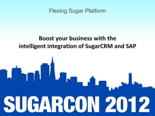 Flexing Sugar Platform: Session 1 - Boost Your Business by Using your SAP Dat...