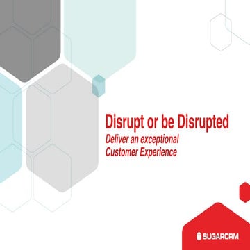 Disrupt or be Disrupted: 4 Strategies to Deliver an Exceptional Customer Experience