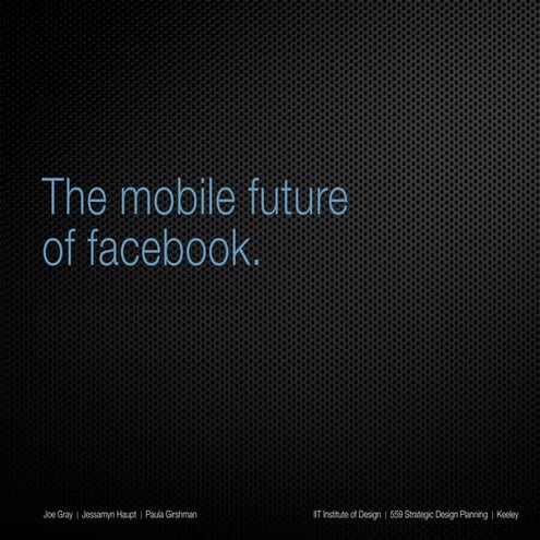 The Mobile Future of Facebook