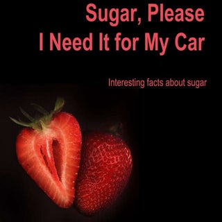 Sugar, please - I Need It for My Car