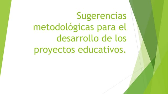 Sugerencias metodológicas para el desarrollo de los proyectos.pptx