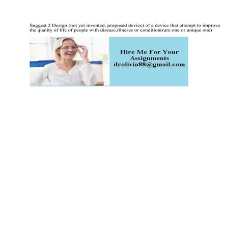 Suggest 2 Design (not yet invented- proposed device) of a device th.docx