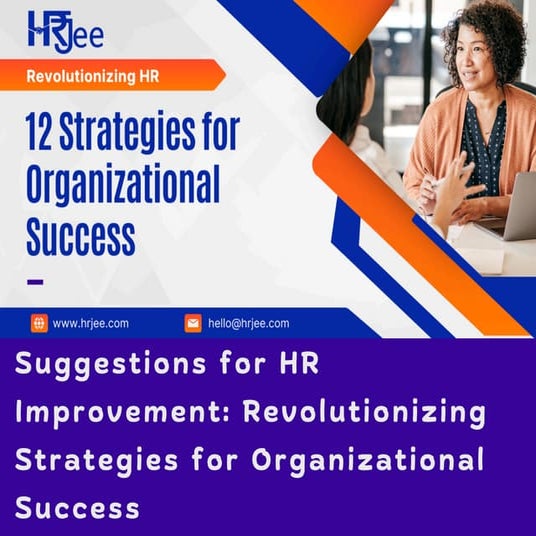 Suggestions for HR Improvement Revolutionizing Strategies for Organizational ...