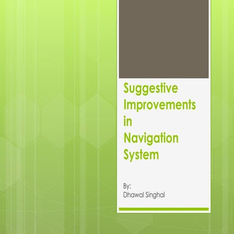 Suggestive improvements in navigation system