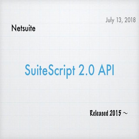 Suite Script 2.0 API Basics | PPT