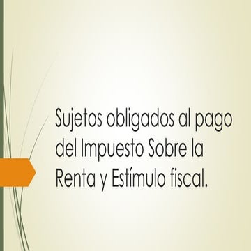 Sujetos obligados al pago del impuesto sobre la renta | PPTX