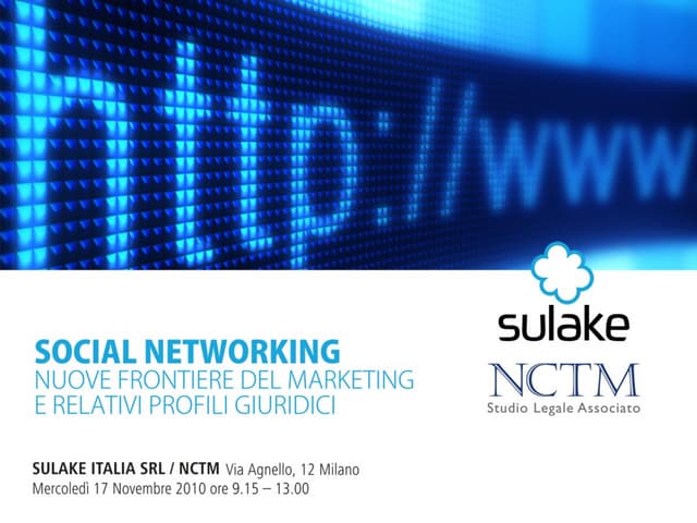 SULAKE ITALIA - NCTM La condivisione dei dati personali e la responsabilità di impresa nei social network Avv. Carlo Grignani (Partner, NCTM)