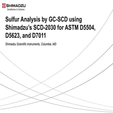 Sulfur Analysis by GC-SCD using Shimadzu’s SCD-2030 for ASTM D5504, D5623, an...