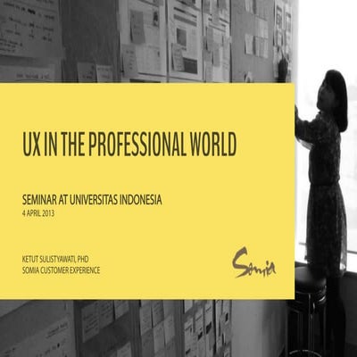 UX in the Professional World - a seminar at Universitas Indonesia