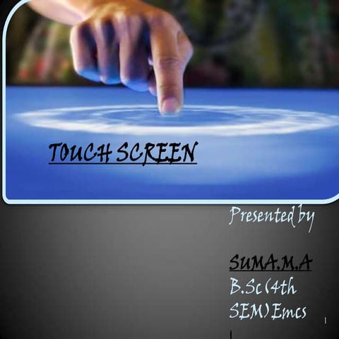Touch Screen - by Suma