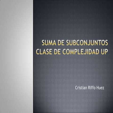 Suma De Subconjuntos y Clase De Complejidad Up PPT