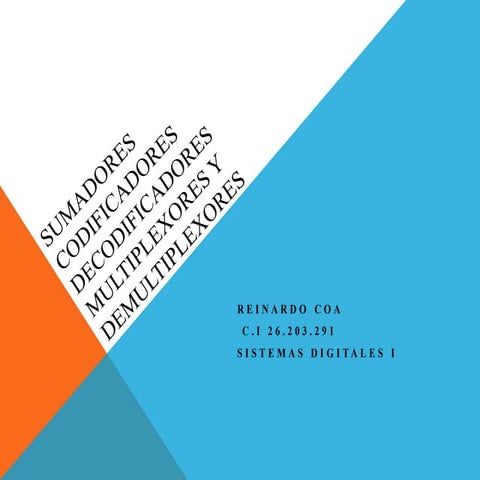 sumadores, codificadores, decodificadores,multiplexores, demultiplexores