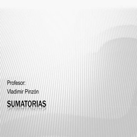 algunas Propiedades Sumatorias