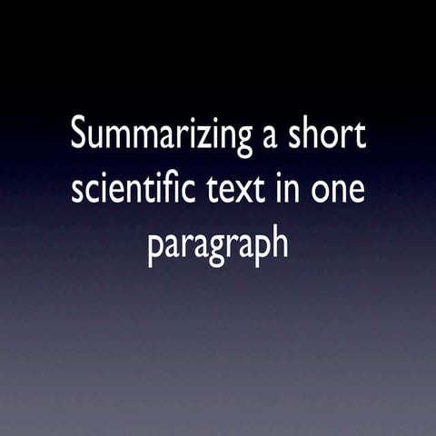 Summarizing A Scientific Text