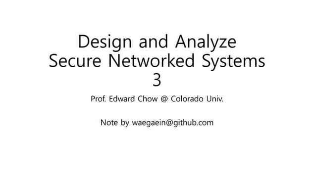 Design and Analyze Secure Networked Systems - 3