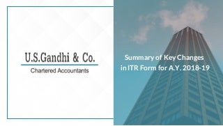 Summary of Key Changes in ITR Form for FY 2017-18 (AY 2018 19)