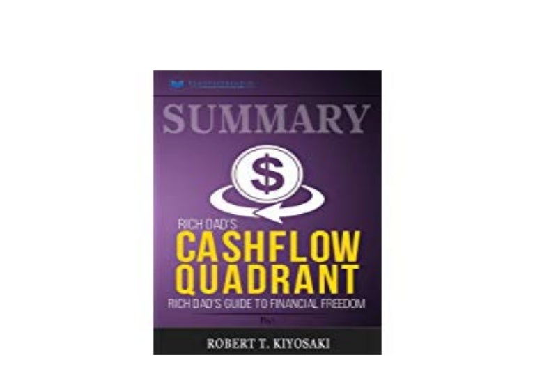 Ebook Summary Of Rich Dads Cashflow Quadrant s Guide To Financial F 