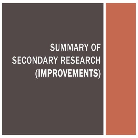 Summary of secondary research improvements