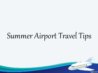 Summer Airport Travel Tips