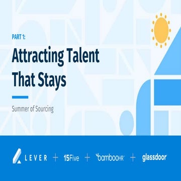 Summer of Sourcing 2019: Attracting Talent that Stays