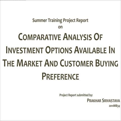 Summer Internship Project Report on Comparative Analysis of Investment Option...