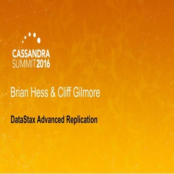 DataStax | DataStax Enterprise Advanced Replication (Brian Hess & Cliff Gilmo...