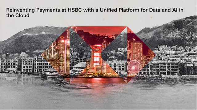 Reinventing Payments at HSBC with a Unified Platform for Data and AI in the Cloud