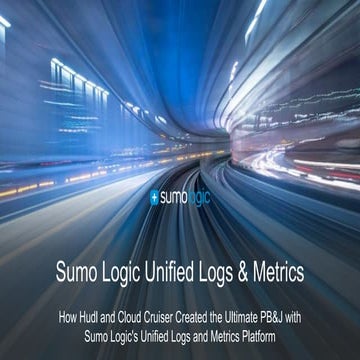 How Hudl and Cloud Cruiser Leverage Sumo Logic's Unified Logs and Metrics