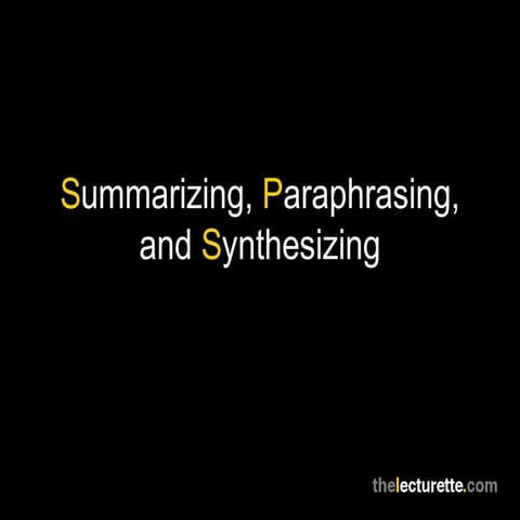 Summarizing, paraphrasing, synthesizing