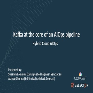 Kafka at the core of an AIOps pipeline | Sunanda Kommula, Selector.ai and Ala...