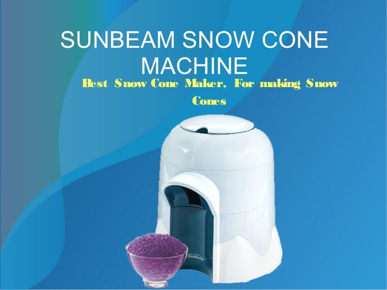 Sunbeam Snow Cone achine Best Snow Cone Maker