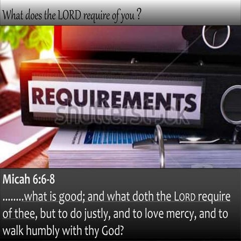 What Does The LORD Require of You ?