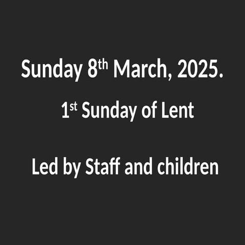 Sunday 8th March, 2025. Ist Sunday of lent.pptx