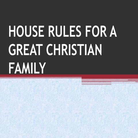 HOUSE RULES FOR A GREAT CHRISTIAN FAMILY
