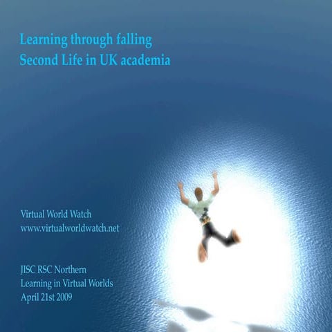 Learning through falling: Second Life in UK academia.