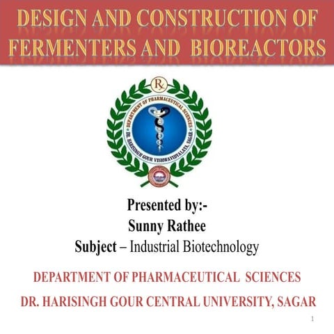 Design and construction of Fermenters and,Bioreactors 
