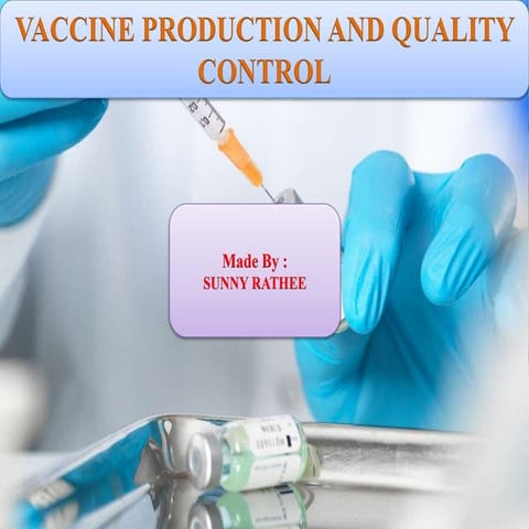 Presentation on conventional vaccine (Quality Control and Production aspects)