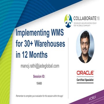COLLABORATE 18 Presentation: Implementing WMS for 30+ Warehouses in 12 Months