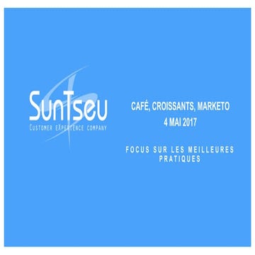 SunTseu : café croissants marketo 2017 05 04 focus campagnes